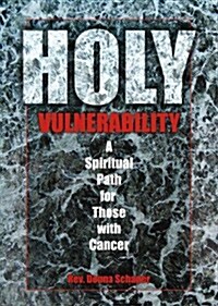 Holy Vulnerability: A Spiritual Path for Those with Cancer (Paperback)