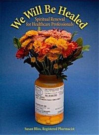 We Will Be Healed: Spiritual Renewal for Healthcare Providers (Paperback)