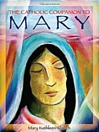 The Catholic Companion to Mary (Paperback)