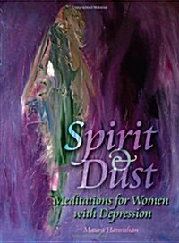 Spirit & Dust: Meditations for Women with Depression (Paperback)
