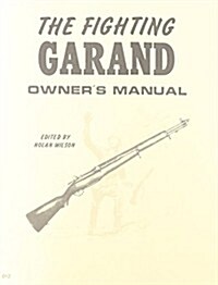 The Fighting Garand Owners Manual (Paperback)