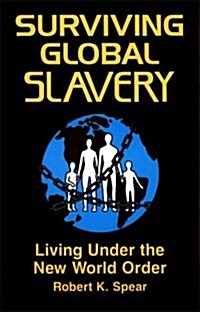 Surviving Global Slavery: Living Under the New World Order (Paperback)