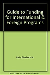 Guide to Funding for International & Foreign Programs (5th, Paperback)