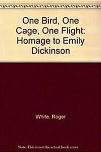 One Bird, One Cage, One Flight: Homage to Emily Dickinson (Paperback)