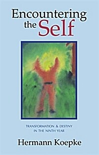 Encountering the Self: Transformation & Destiny in the Ninth Year (Paperback)