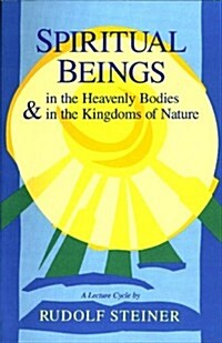 Spiritual Beings in the Heavenly Bodies and in the Kingdoms of Nature (Paperback)