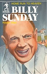 Billy Sunday: Home Run to Heaven (Paperback)
