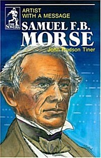 Samuel F. B. Morse: Artist with a Message (Paperback)