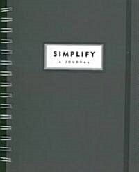 Simplify: A Workbook to Help You Regain Control of Your Life (Spiral)