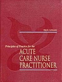 Principles of Practice for the Acute Care Nurse Practitioner (Paperback)
