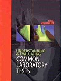 Understanding and Evaluating Common Laboratory Tests (Paperback)
