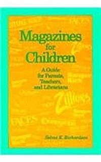 Magazines for Children: A Guide for Parents, Teachers, and Librarians (Paperback, 2, Revised)