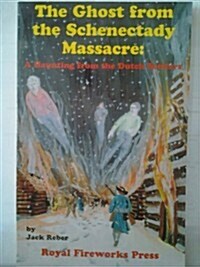 The Ghost from the Schenectady Massacre: A Haunting Tale from the Dutch Settlers (Paperback)