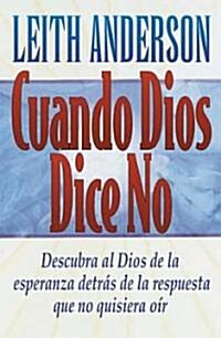 Cuando Dios Dice No = When God Says No (Paperback)