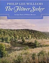 The Flower Seeker: An Epic Poem of William Bartram (Paperback)