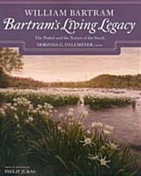 Bartrams Living Legacy: The Travels and the Nature of the South (Paperback)