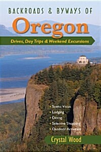 Backroads & Byways of Oregon: Drives, Day Trips & Weekend Excursions (Paperback)