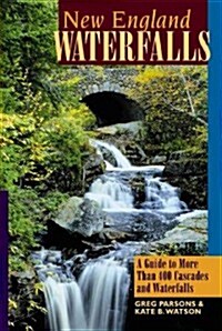 New England Waterfalls: A Guide to More Than 400 Cascades and Waterfalls (Paperback, 2)