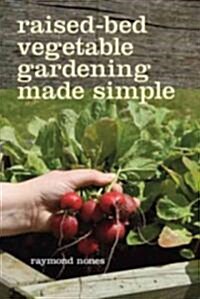 Raised-Bed Vegetable Gardening Made Simple (Paperback)