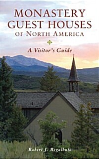 Monastery Guest Houses of North America: A Visitors Guide (Paperback, 5)
