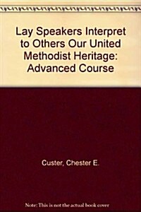 Lay Speakers Interpret to Others Our United Methodist Heritage (Paperback, Revised)