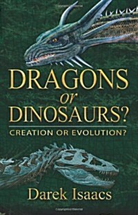 Dragons or Dinosaurs?: Creation or Evolution? (Paperback)