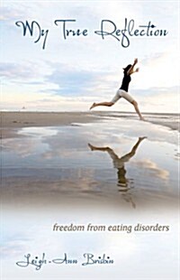 My True Reflection: Freedom from Eating Disorders (Paperback)