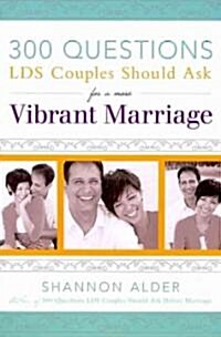 300 Questions LDS Couples Should Ask for a More Vibrant Marriage (Paperback)