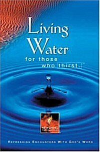 Living Water for Those Who Thirst: Refreshing Encounters with Gods Word (Paperback)