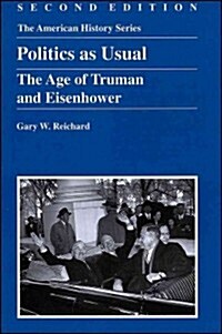 Politics as Usual : The Age of Truman and Eisenhower (Paperback)