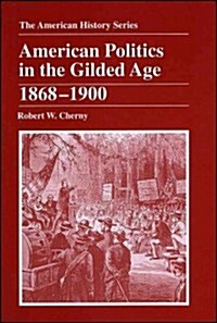 American Politics in the Gilded Age: 1868 - 1900 (Paperback)