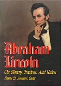 Think Anew, ACT Anew: Abraham Lincoln on Slavery, Freedom, and Union (Paperback)