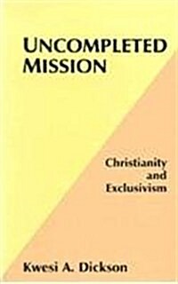 Uncompleted Mission: Christianity and Exclusivism (Paperback)