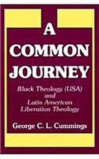 A Common Journey: Black Theology (Usa) and Latin American Liberation Theology (Hardcover)