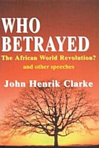 Who Betrayed the African World Revolution?: And Other Speeches (Paperback, 2)