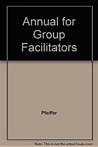 The 1973 Annual Handbook for Group Facilitators (Loose Leaf)