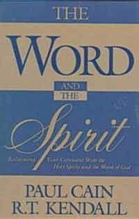 The Word and the Spirit: Reclaiming Your Covenant with the Holy Spirit and the Word of God. (Paperback)