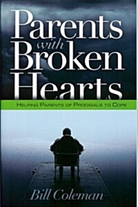 Parents with Broken Hearts: Helping Parents of Prodigals to Hope (Paperback, Revised)