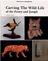 The Carvers Handbook, II: Carving the Wildlife of the Forest and Jungle (Paperback)