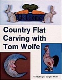 Country Flat Carving With Tom Wolfe (Paperback)