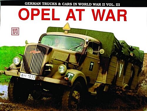 German Trucks & Cars in WWII Vol.III: Opel at War (Paperback)