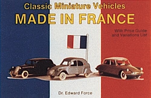 Classic Miniature Vehicles: Made in France (Paperback)
