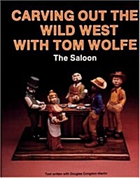 Carving Out the Wild West with Tom Wolfe: The Saloon (Paperback)