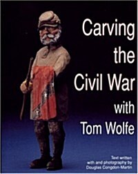 Carving the Civil War: With Tom Wolfe (Paperback)