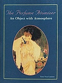 The Perfume Atomizer: An Object with Atmosphere (Hardcover)