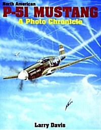 North American P-51 Mustang: A Photo Chronicle (Paperback)