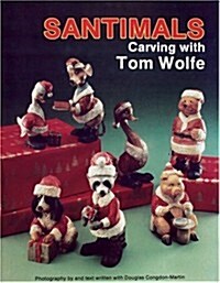 Santimals: Carving with Tom Wolfe (Paperback)