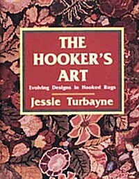 The Hookers Art: Evolving Designs in Hooked Rugs (Hardcover)