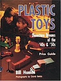 Plastic Toys: Dimestore Dreams of the 40s and 50s (Hardcover)