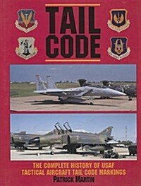 Tail Code USAF: The Complete History of USAF Tactical Aircraft Tail Code Markings (Hardcover)